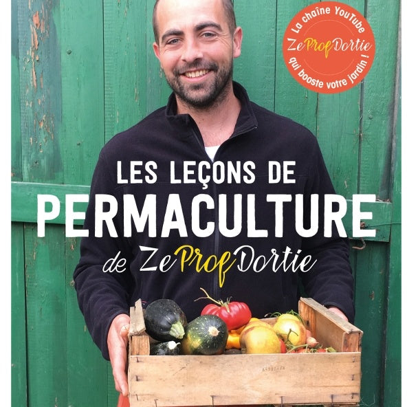 Les leçons de permaculture de Zeprofdortie - 1
